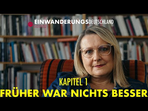 Einwanderungsdeutschland - Kapitel 1: Früher war nichts besser