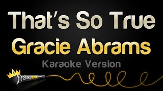 Gracie Abrams - That’s So True (Karaoke Version)