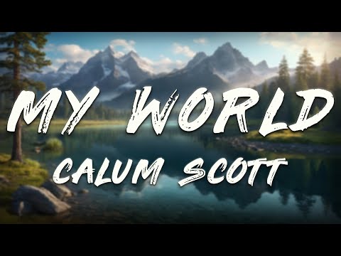 Calum Scott - My World (Lyrics)