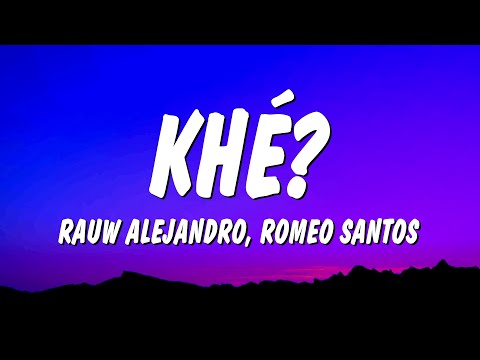 Rauw Alejandro & Romeo Santos - Khé? (Lyrics)