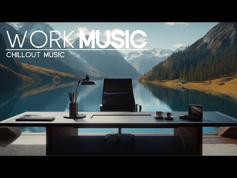 Chill Music for Work — Elevate Your Productivity with a Deep Focus Mix