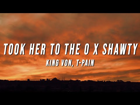 King Von, T-Pain - Took Her To The O X Shawty (TikTok Mashup) [Lyrics]