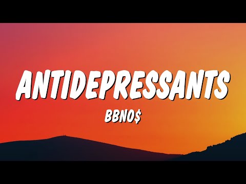 bbno$ - antidepressants (Lyrics)