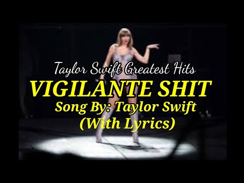 VIGILANTE SHIT. BY: TAYLOR SWIFT (WITH LYRICS) GREATEST HITS.