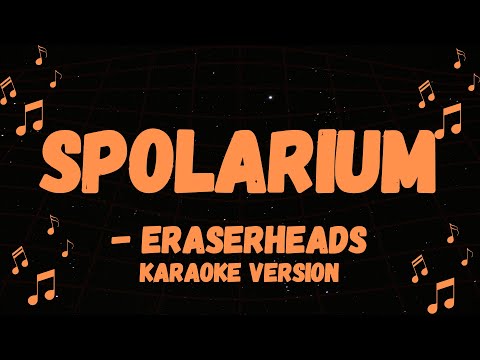 ERASERHEADS POPULAR SONG, SPOLARIUM KARAOKE VERSION