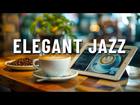 Elegant Jazz ☕ Positive Energy Coffee Jazz Music & Upbeat Bossa Nova Piano for Study, Work and Focus