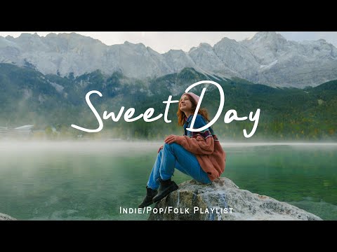 Sweet Day 🎶 Acoustic/Indie/Pop/Folk Playlist to start your new day