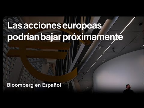 Las acciones europeas podrían sufrir a corto plazo | Los mercados en 3 minutos