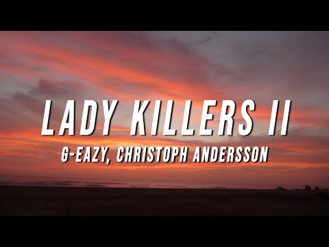 G-Eazy - Lady Killers II (Christoph Andersson Remix) [Lyrics]