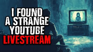 I Found a Strange YouTube Livestream | Scary Stories from The Internet