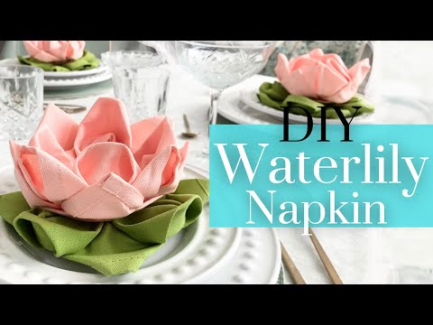 EASILY ELEVATE Your Dining TABLE DECOR ✣ Easy DIY Waterlily Napkin Folding Tutorial