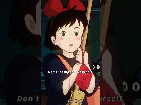 Don't compare yourself 💕✨️#animeaesthetic #fyp #viral #anime #ghilbi #studioghibli #shorts