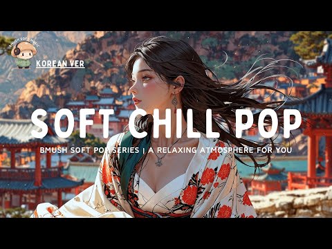 Soft Pop Mix ✨ Soft Beats for Peace & Calm [Healing Collection]