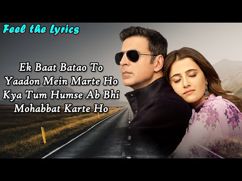 Filhaal 2 Mohabbat (LYRICS)- Akshay Kumar Ft Nupur Sanon | Ammy V| BPraak | Jaani | Ek Bat Batao To