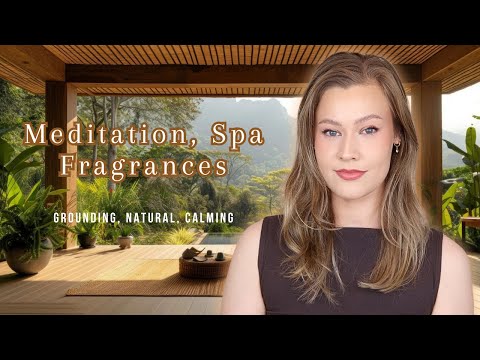 Meditation, Spa Fragrances | Perfumes that Smell Grounding, Natural, Calming