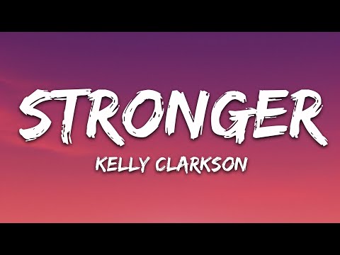 Kelly Clarkson - Stronger (What Doesn't Kill You) (Lyrics)