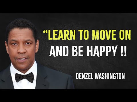 Learn to move on and be happy | Denzel Washington Motivation