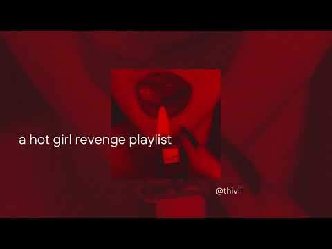 a hot girl revenge playlist