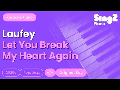 Laufey - Let You Break My Heart Again (Piano Karaoke)