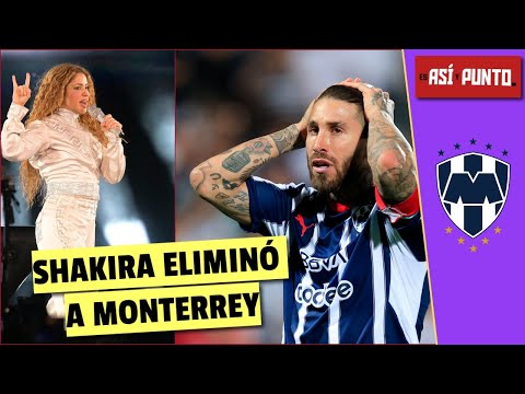 SHAKIRA es la culpable de la eliminación del MONTERREY en la CONCACAF Champions Cup | Es Así y Punto