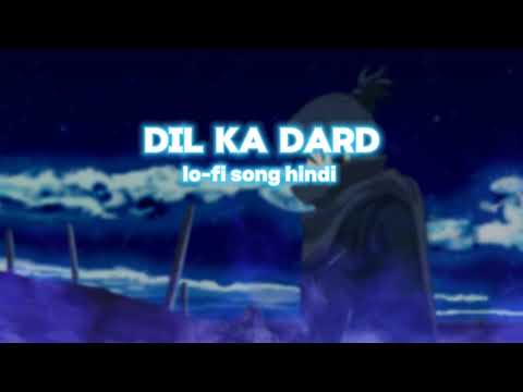 Dil ka dard lo-fi song hindi 🩵  ( new love song )  hindi love song 🩵