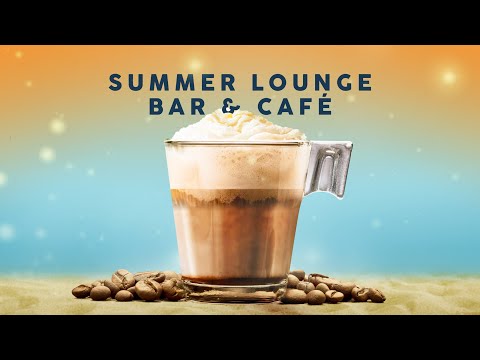 Summer Lounge Bar & Café  - Cool Music 2023