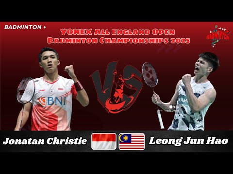 Jonatan Christie (INA) vs Leong Jun Hao (MAS) | R32 | All England Badminton 2025