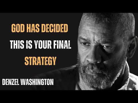 THIS IS YOUR FINAL STRATEGY—GOD HAS DECIDED ! POWERFUL MOTIVATIONAL ADVICE BY DENZEL WASHINGTON