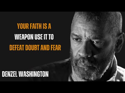 YOUR FAITH IS A WEAPON --- USE IT TO DEFEAT DOUBT AND FEAR! MOTIVATIONAL SPEECH BY DENZEL WASHINGTON