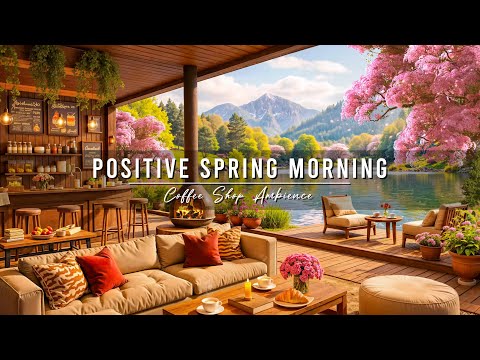 Positive Spring Morning & Relaxing Jazz Instrumental Music at Cozy Coffee Shop Ambience for Studying