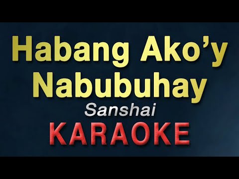 HABANG AKO'Y NABUBUHAY - Sanshai | KARAOKE | HD