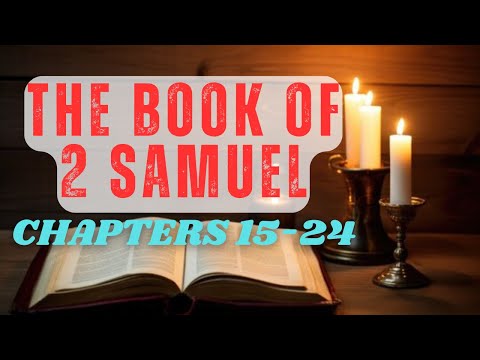 2 Samuel: Chapters 15-24 | David's Trials, Redemption, And Legacy | Bible Reading