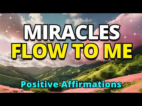 Miracles are Flowing To Me | Positive Morning Affirmations | Gratitude Affirmations For Abundance