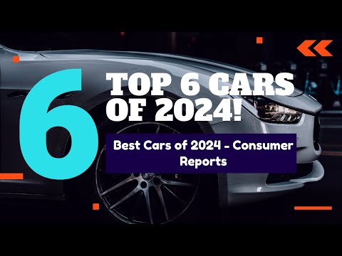 Consumer Reports Top 6 Cars of the Year 2024