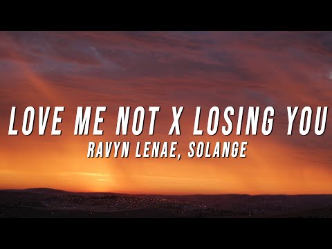 Ravyn Lenae, Solange - Love Me Not X Losing You (TikTok Mashup) [Lyrics]