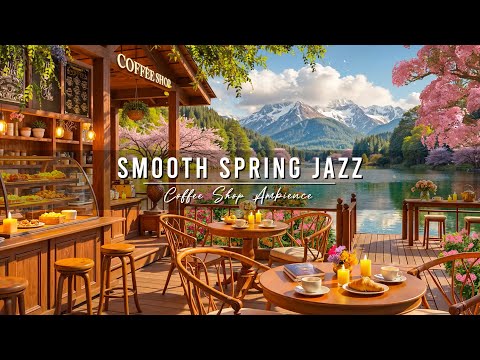 Smooth Spring Morning Jazz at Lakeside Coffee Porch Ambience 🌸 Relaxing Jazz Music to Study, Work