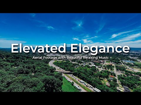 Elevated Elegance: Aerial Footage with Beautiful Relaxing Music