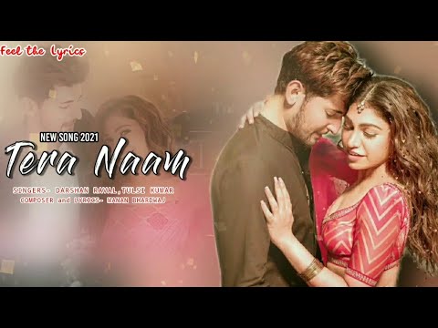 Tera Naam (LYRICS)- Darshan Raval, Tulsi Kumar | Manan Bhardwaj | New Hindi Song | Feel The Lyrics