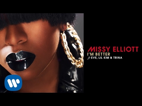 Missy Elliott - I'm Better Remix (feat. Eve, Lil Kim & Trina) [Official Audio]