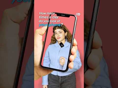 How many times a day do you look at your phone screen? | DW Documentary