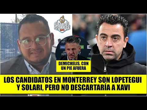 ¿XAVI al MONTERREY? Demichelis, con las HORAS CONTADAS ¿Quién lo podría reemplazar? | Futbol Picante