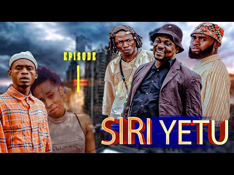 SIRI YETU "..... Episode No 1 Starring Tinwhite Kilangaso Sophia Abdul  Shivaloh