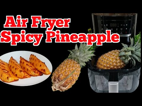 How to Make Spicy Grilled Pineapple in an Air Fryer – Quick Sweet & Spicy Snack Recipe?