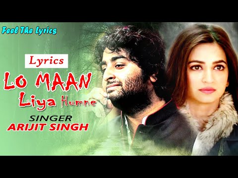 Lo Maan Liya (LYRICS) - Arijit Singh | Jeet Gannguli,  | Love Song | Feel The Lyrics