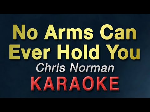 No Arms Can Ever Hold You - Chris Norman | KARAOKE