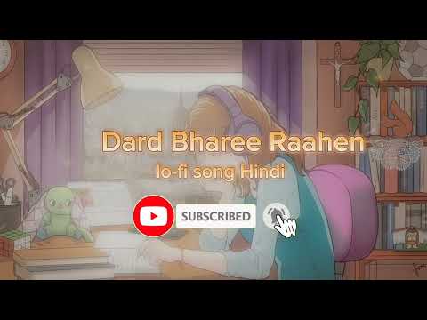 ( Dard Bharee Raahen )  lo-fi song hindi new love song hindi song love song remix song