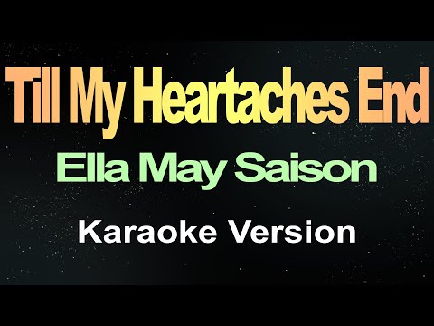 Till My Heartaches End - Ella May Saison (Karaoke)