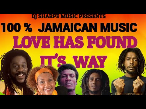 100% JAMAICAN MUSIC | LOVE HAS FOUND IT'S WAY | Dennis Brown, Jimmy Cliff, Peter Tosh, Third World..