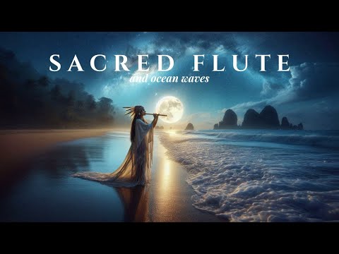 Shamanic Flute Under the Moon | Ocean Waves for Deep Meditation & Inner Peace