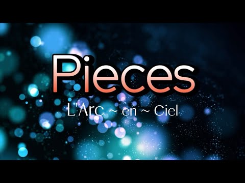 L’Arc~en~Ciel『Pieces』【歌詞動画】